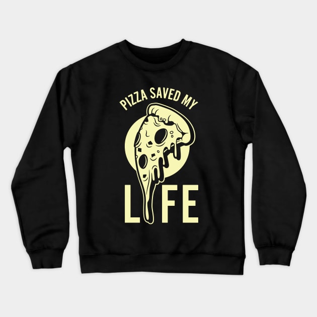 pizza save my life Crewneck Sweatshirt by clownverty